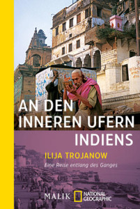 Eine Reise entlang des Ganges - Reisebericht von Ilija Trojanow