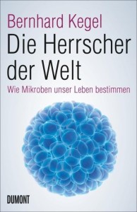 Die Herrscher der Welt: Mikroben - Sachbuch