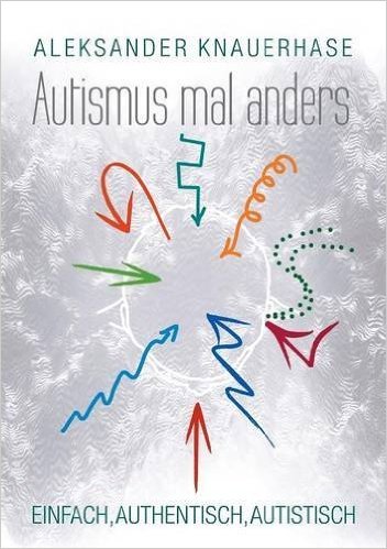 Buch Autismus mal anders: ein Autist erklärt den Autismus. Sachbuch Rezension