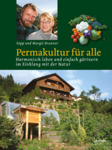 Cover des Gartenbuchs:
Sepp und Margit Brunner
Permakultur für alle
Harmonisch leben und einfach gärtnern im Einklang mit der Natur