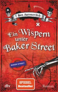 Buchcover: Ben Aaronovitch
Ein Wispern unter Baker Street
Die Flüsse-von-London-Reihe (Peter Grant) Band 3