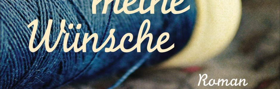 Alle meine Wünsche - Roman