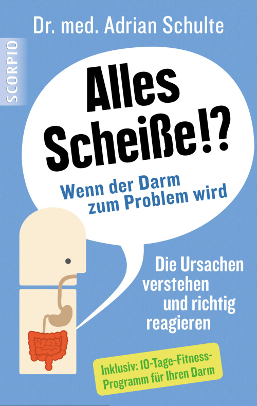 Sachbuch Alles Scheiße!? Wenn der Darm zum Problem wird