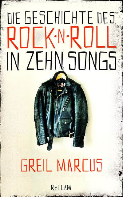 Marcus, Greil: Die Geschichte des Rock 'n' Roll in zehn Songs