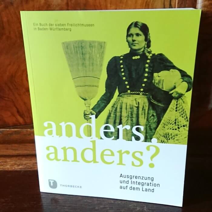 Anders. Anders? Ausgrenzung und Integration auf dem Land. Ein Buch der sieben Freilichtmuseen in Baden-Württemberg