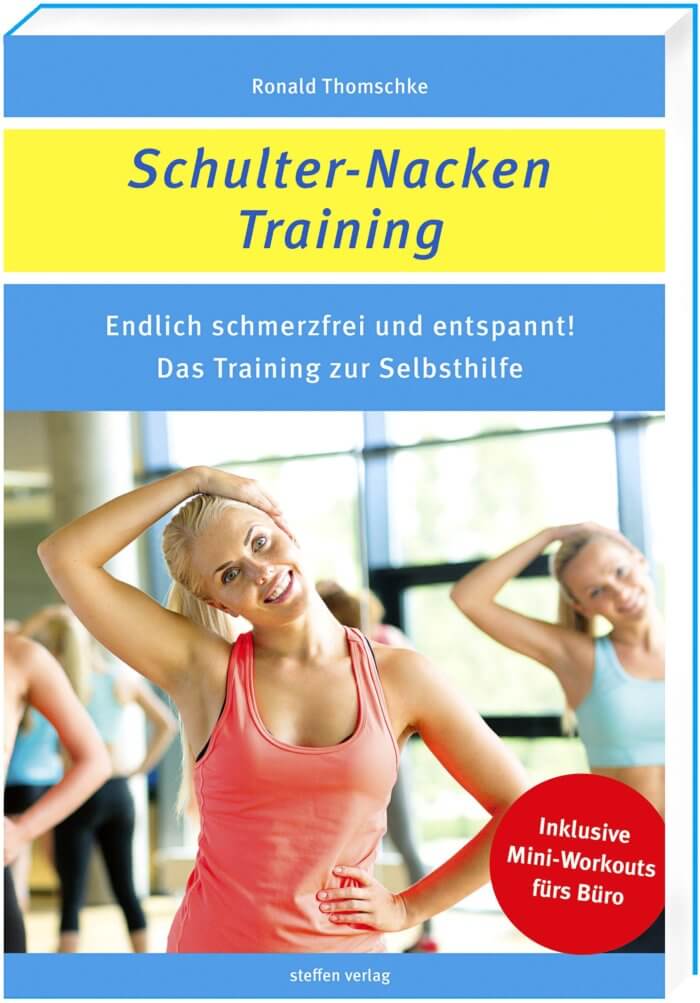 Ronald Thomschke Schulter-Nacken-Training Endlich schmerzfrei und entspannt! Das Training zur Selbsthilfe
