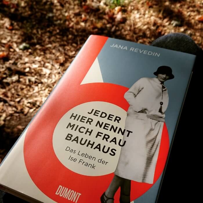 Jana Revedin JEDER HIER NENNT MICH FRAU BAUHAUS Das Leben der Ise Frank. Ein biografischer Roman