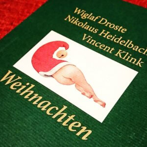Ich habe ein Weihnachtsbuch gefunden, das mir gefällt und trotzdem weihnachtlich ist: Wiglaf Droste, Nikolaus Heidelbach, Vincent Klink WEIHNACHTEN