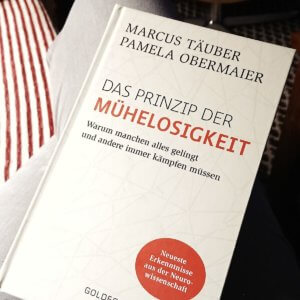 Pamela Obermaier, Dr. Marcus Täuber Das Prinzip der Mühelosigkeit Warum manchen alles gelingt und andere immer kämpfen müssen. Sachbuch