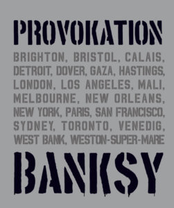 Xavier Tapies
Banksy – PROVOKATION!