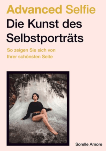 Selfie Kurs von Sorelle Amore: Advanced Selfie - die Kunst des Selbstporträts
