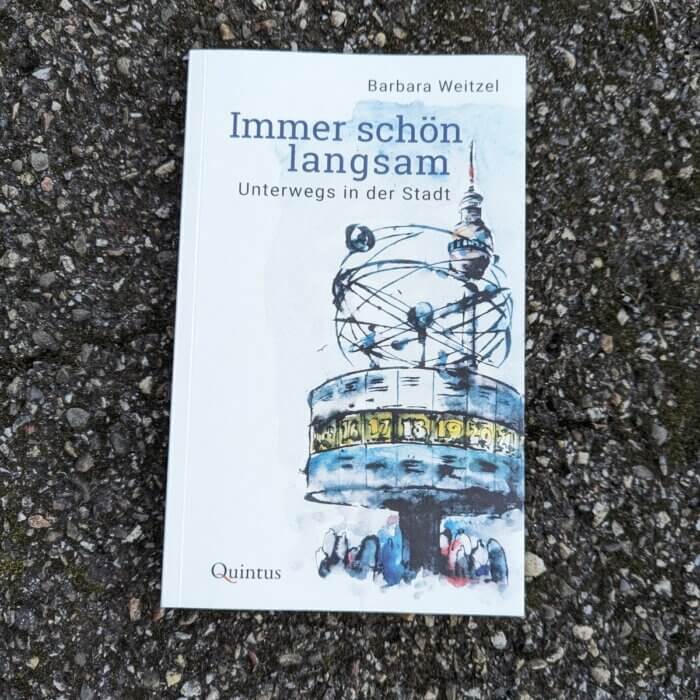 Buch von Barbara Weitzel über Berlin: Immer schön langsam. Unterwegs in der Stadt