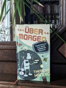 Buch von Theresa Hannig: Über Morgen. Geschichten aus einer besseren Zukunft.