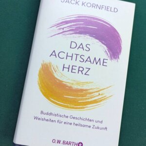 Jack Kornfield. Das achtsame Herz. Buch.